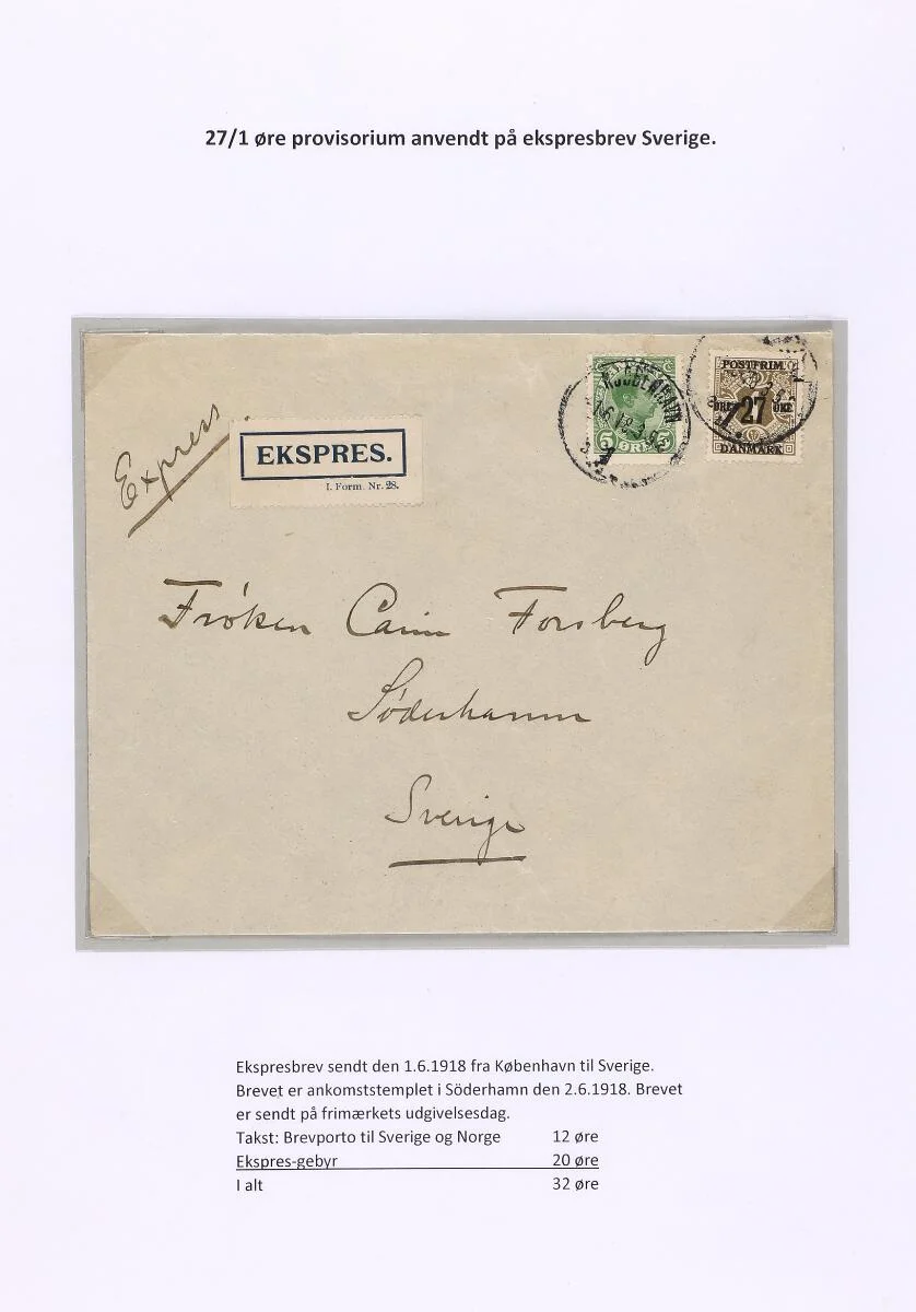 1918. Surcharge. 27/1 Øre, olive and Christian X. 5 Øre, green. Scarce, correctly franked EXPRES cover from Copenhagen to Söderhamn, SWEDEN. The cover is — Stamps, Covers & Postal History/Denmark/Bogtryk — Bruun Rasmussen