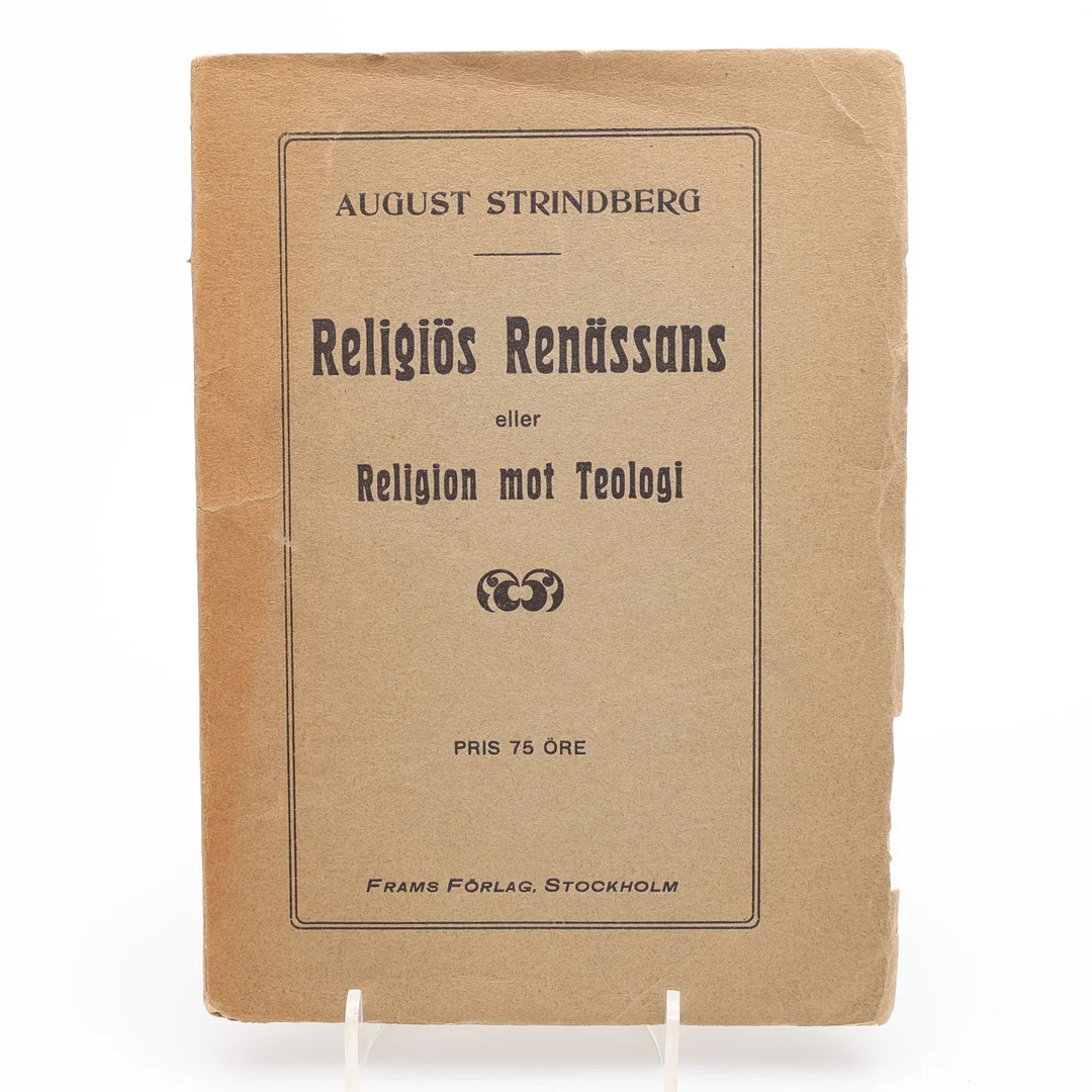 AUGUST STRINDBERGS RELIGIÖS RENÄSSANS ELLER RELIGION MOT TEOLOGI I FÖRSTA UPPLAGAN 1910. — Books — Crafoord Auktioner Lund