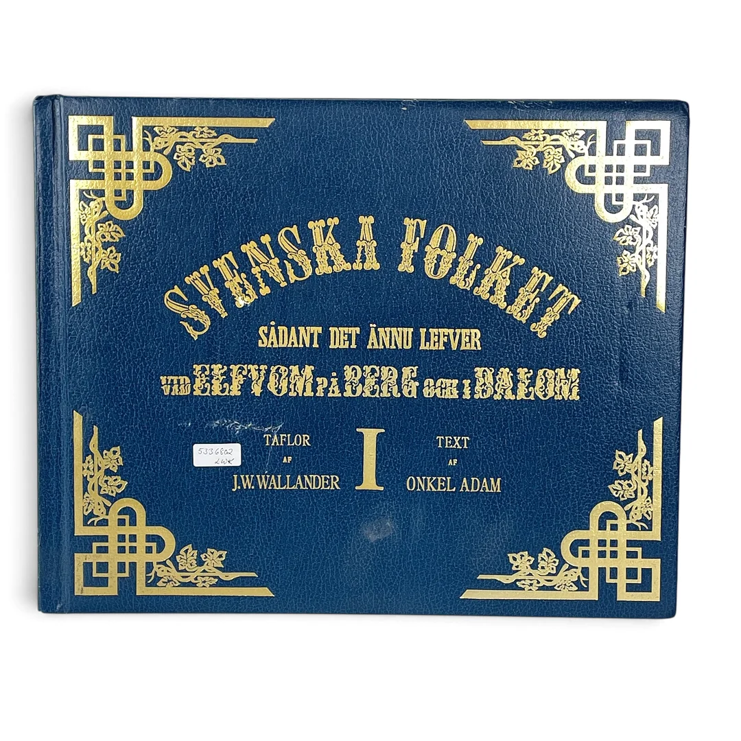 BOK, "Svenska folket sådant det ännu lefver vid elfvom på berg och i dalom", text Onkel Adam. Nr 23 av 999 ex. — Books — Roslagens Auktionsverk